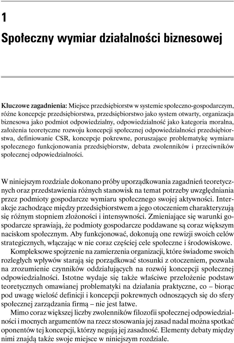 koncepcje pokrewne, poruszające problematykę wymiaru społecznego funkcjonowania przedsiębiorstw, debata zwolenników i przeciwników społecznej odpowiedzialności.