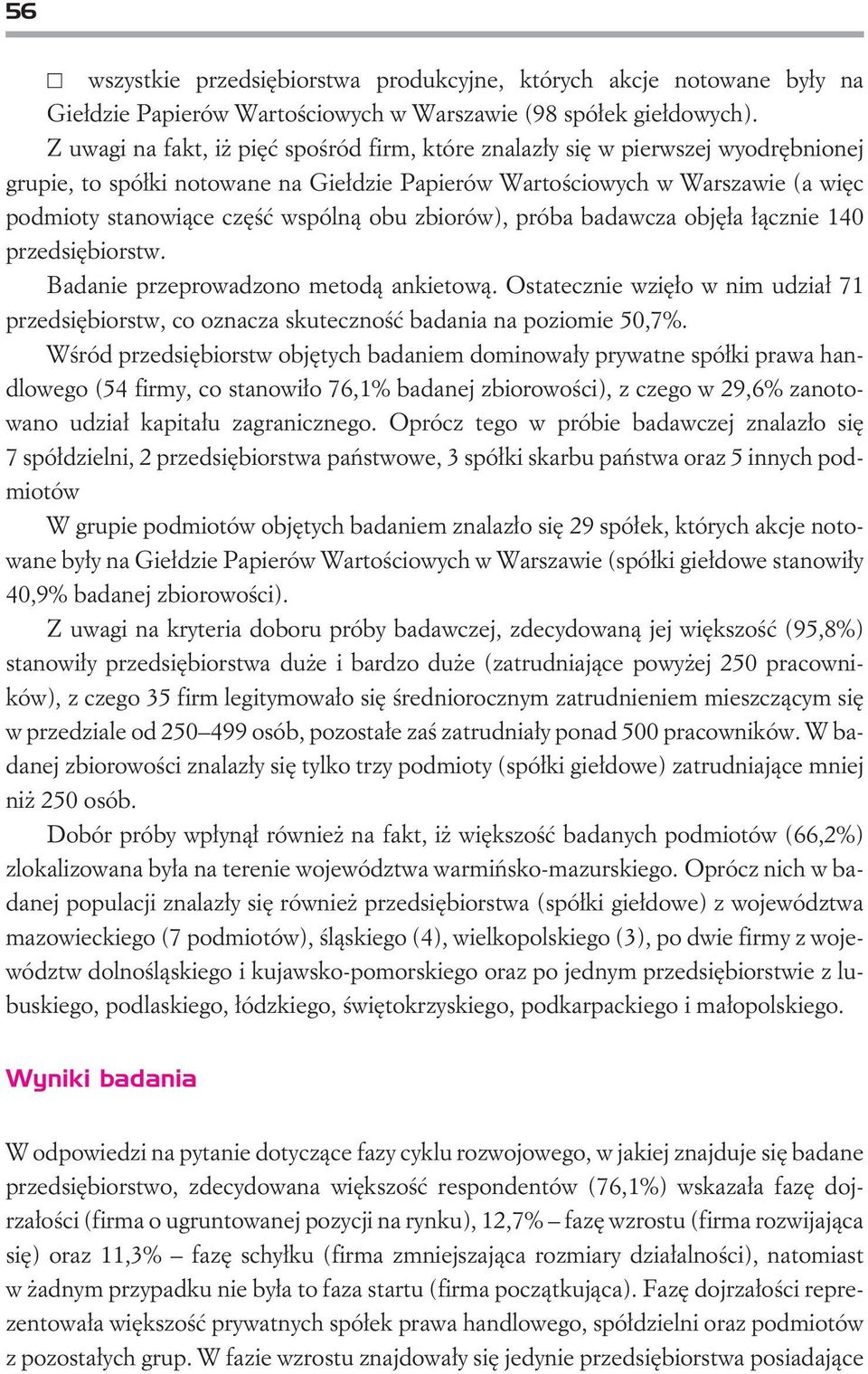 obu zbiorów), próba badawcza objê³a ³¹cznie 140 przedsiêbiorstw. Badanie przeprowadzono metod¹ ankietow¹.