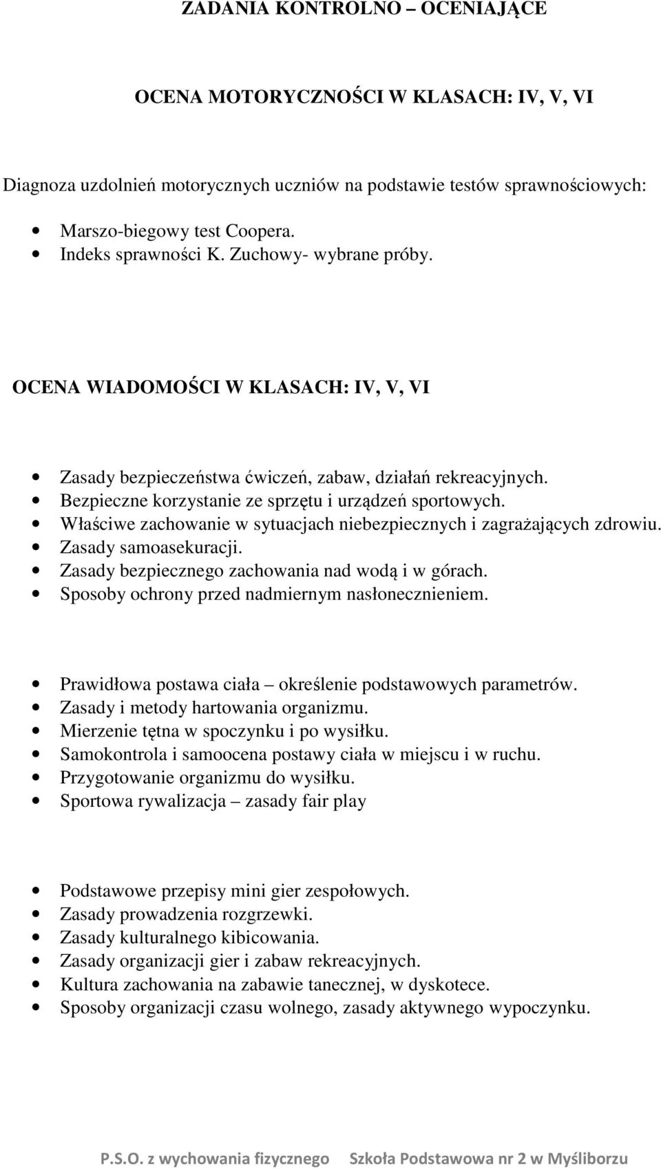 Właściwe zachowanie w sytuacjach niebezpiecznych i zagrażających zdrowiu. Zasady samoasekuracji. Zasady bezpiecznego zachowania nad wodą i w górach. Sposoby ochrony przed nadmiernym nasłonecznieniem.