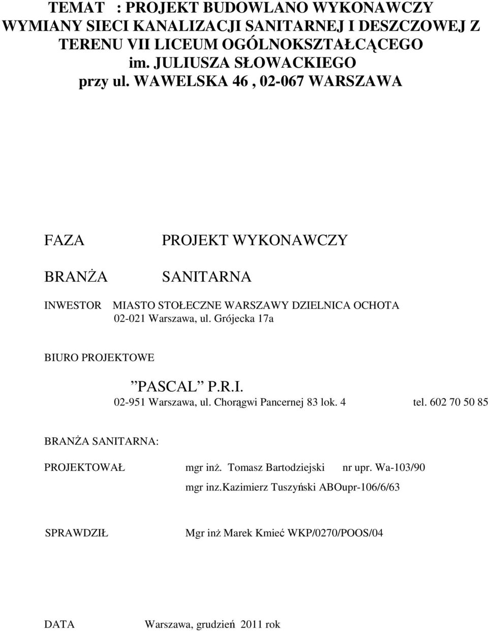 WAWELSKA 46, 02-067 WARSZAWA FAZA BRANŻA INWESTOR PROJEKT WYKONAWCZY SANITARNA MIASTO STOŁECZNE WARSZAWY DZIELNICA OCHOTA 02-021 Warszawa, ul.