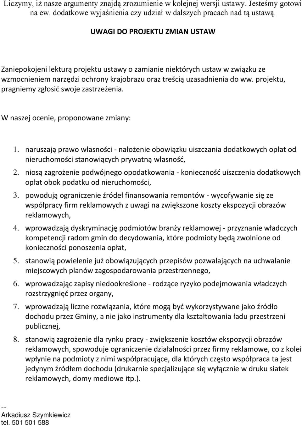 projektu, pragniemy zgłosić swoje zastrzeżenia. W naszej ocenie, proponowane zmiany: 1.