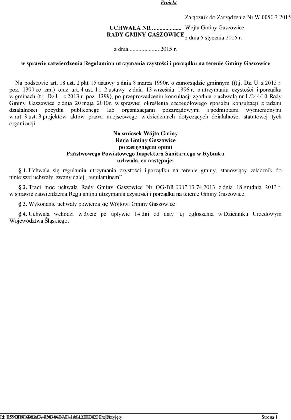 o samorządzie gminnym ((t.j. Dz. U. z 2013 r. poz. 1399 ze zm.) oraz art. 4 ust. 1 i 2 ustawy z dnia 13 września 1996 r. o utrzymaniu czystości i porządku w gminach (t.j. Dz.U. z 2013 r. poz. 1399), po przeprowadzeniu konsultacji zgodnie z uchwałą nr L/244/10 Rady Gminy Gaszowice z dnia 20 maja 2010r.