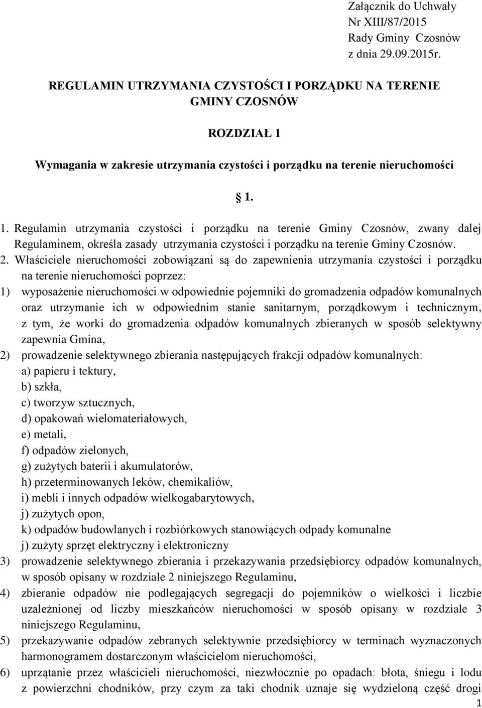 Wymagania w zakresie utrzymania czystości i porządku na terenie nieruchomości 1.