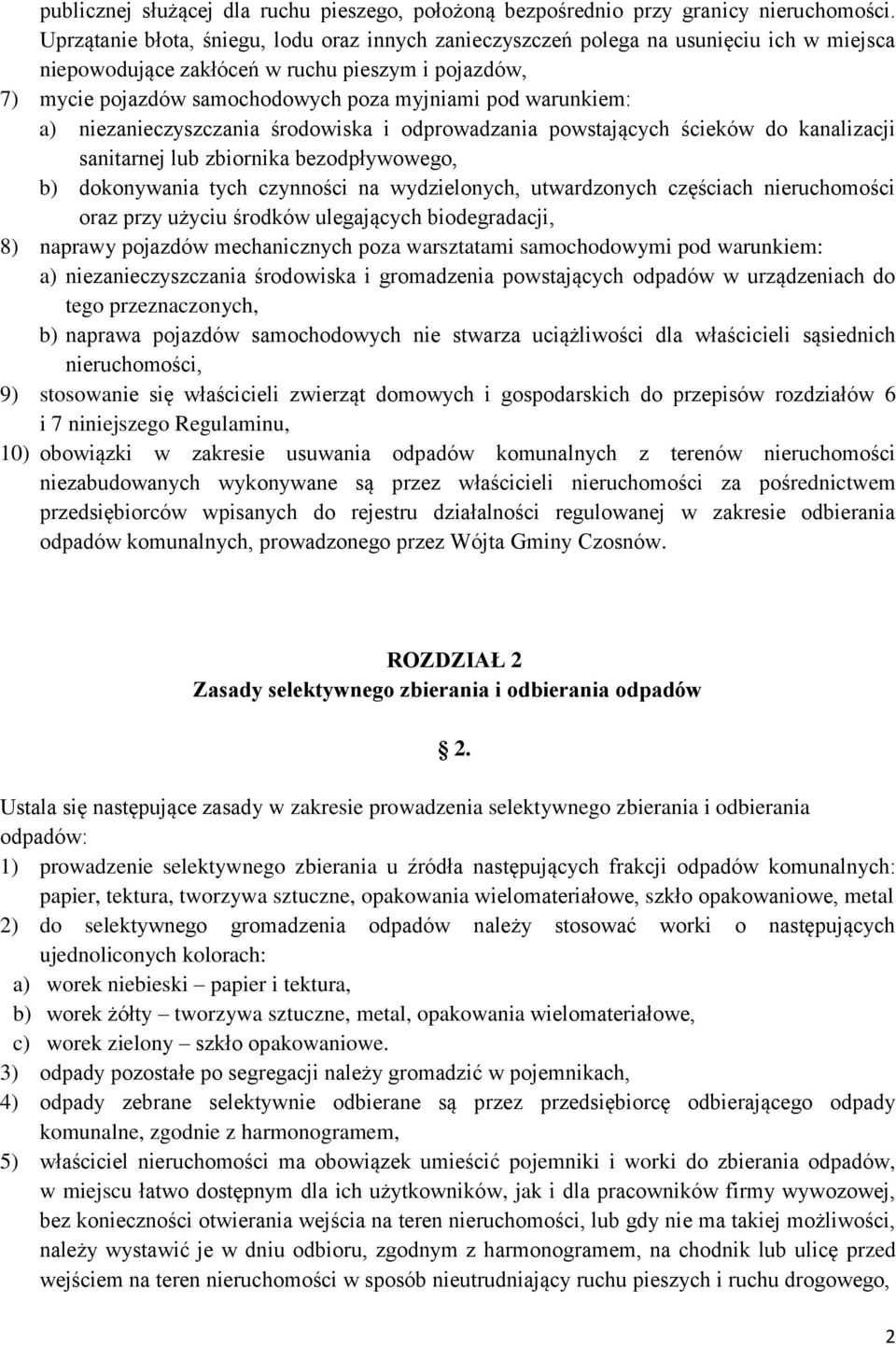 warunkiem: a) niezanieczyszczania środowiska i odprowadzania powstających ścieków do kanalizacji sanitarnej lub zbiornika bezodpływowego, b) dokonywania tych czynności na wydzielonych, utwardzonych