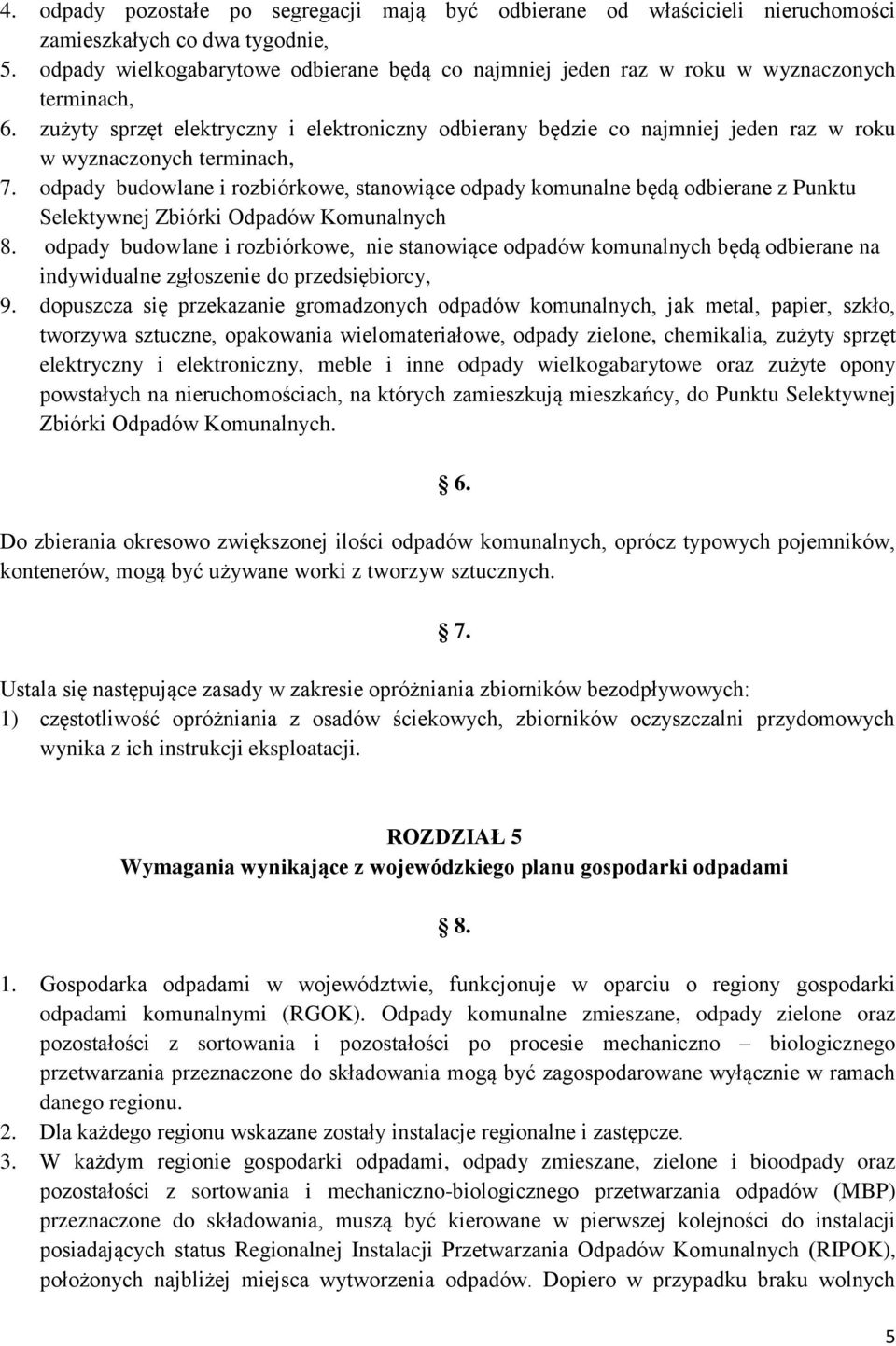 zużyty sprzęt elektryczny i elektroniczny odbierany będzie co najmniej jeden raz w roku w wyznaczonych terminach, 7.