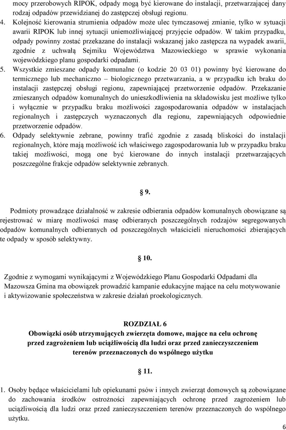 W takim przypadku, odpady powinny zostać przekazane do instalacji wskazanej jako zastępcza na wypadek awarii, zgodnie z uchwałą Sejmiku Województwa Mazowieckiego w sprawie wykonania wojewódzkiego