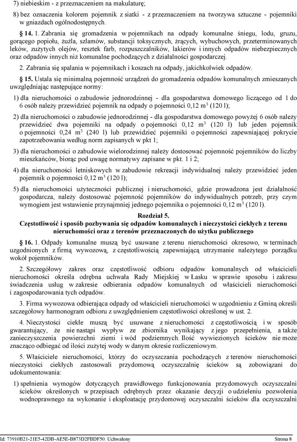 olejów, resztek farb, rozpuszczalników, lakierów i innych odpadów niebezpiecznych oraz odpadów innych niż komunalne pochodzących z działalności gospodarczej. 2.