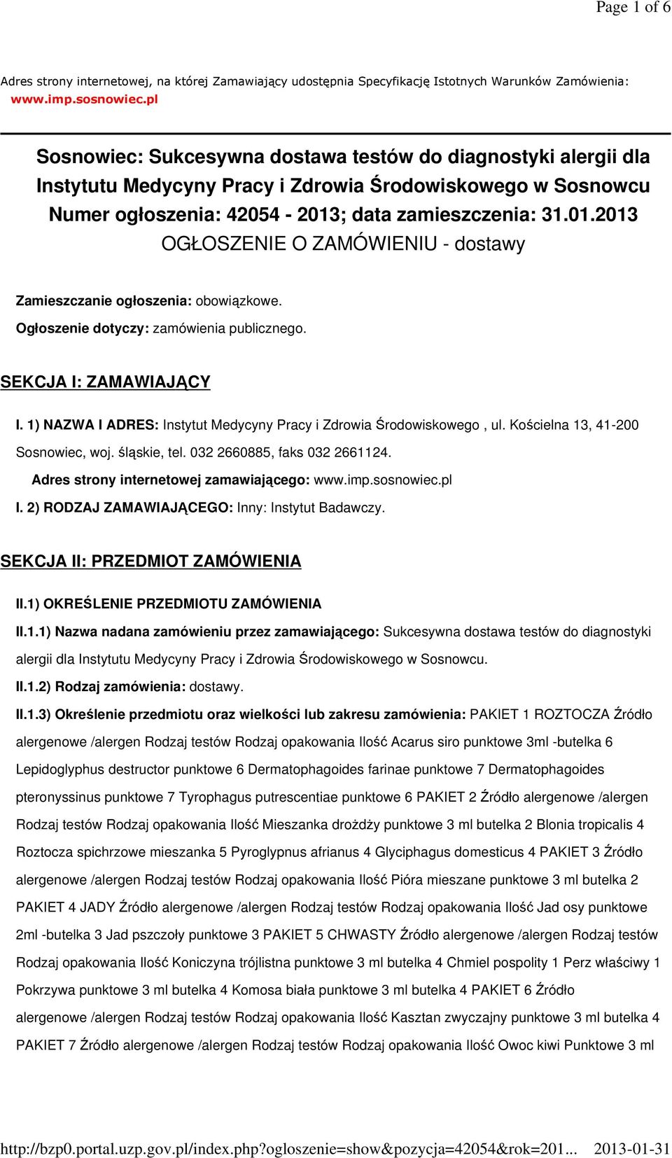 ; data zamieszczenia: 31.01.2013 OGŁOSZENIE O ZAMÓWIENIU - dostawy Zamieszczanie ogłoszenia: obowiązkowe. Ogłoszenie dotyczy: zamówienia publicznego. SEKCJA I: ZAMAWIAJĄCY I.