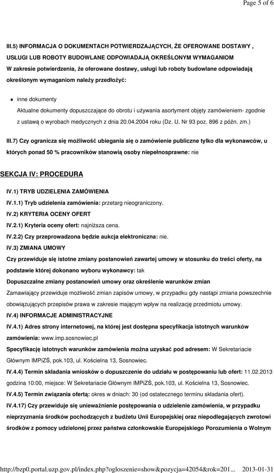 budowlane odpowiadają określonym wymaganiom naleŝy przedłoŝyć: inne dokumenty Aktualne dokumenty dopuszczające do obrotu i uŝywania asortyment objęty zamówieniem- zgodnie z ustawą o wyrobach