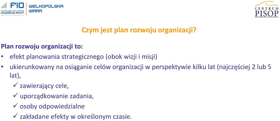 osiąganie celów organizacji w perspektywie kilku lat (najczęściej 2 lub 5