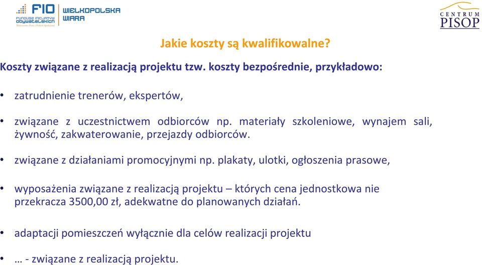 materiały szkoleniowe, wynajem sali, żywność, zakwaterowanie, przejazdy odbiorców. związane z działaniami promocyjnymi np.