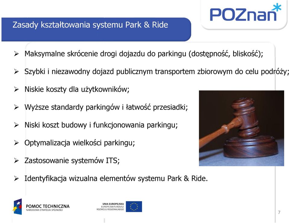 użytkowników; Wyższe standardy parkingów i łatwość przesiadki; Niski koszt budowy i funkcjonowania