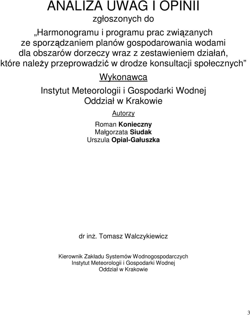 Meteorologii i Gospodarki Wodnej Oddział w Krakowie Autorzy Roman Konieczny Małgorzata Siudak Urszula Opial-Gałuszka dr inŝ.