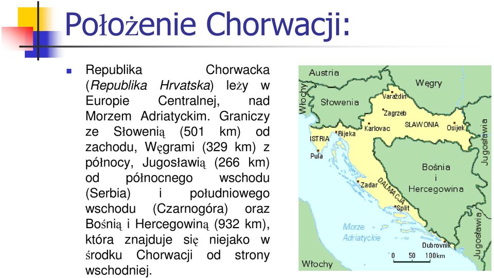 Graniczy ze Słowenią (501 km) od zachodu, Węgrami (329 km) z północy, Jugosławią (266 km) od