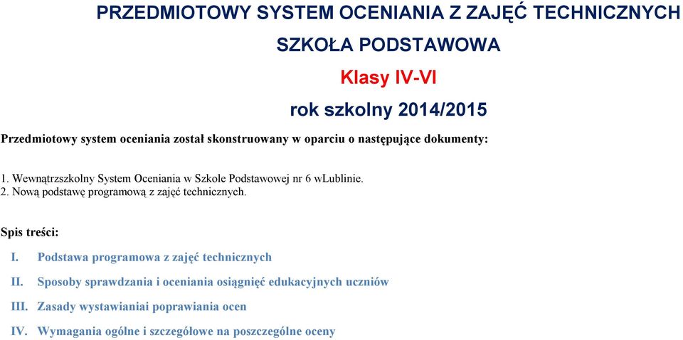 Nową podstawę programową z zajęć technicznych. Spis treści: I. Podstawa programowa z zajęć technicznych II.