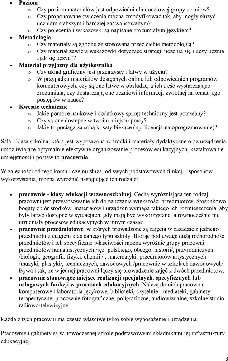 Czy materiał zawiera wskazówki dtyczące strategii uczenia się i uczy ucznia jak się uczyć? Materiał przyjazny dla użytkwnika Czy układ graficzny jest przejrzysty i łatwy w użyciu?