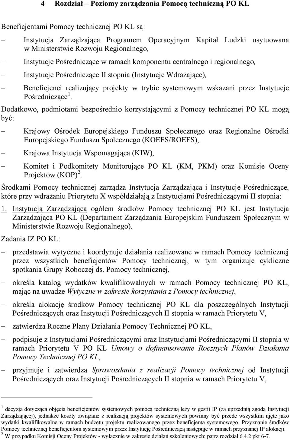 systemowym wskazani przez Instytucje Pośredniczące 1.