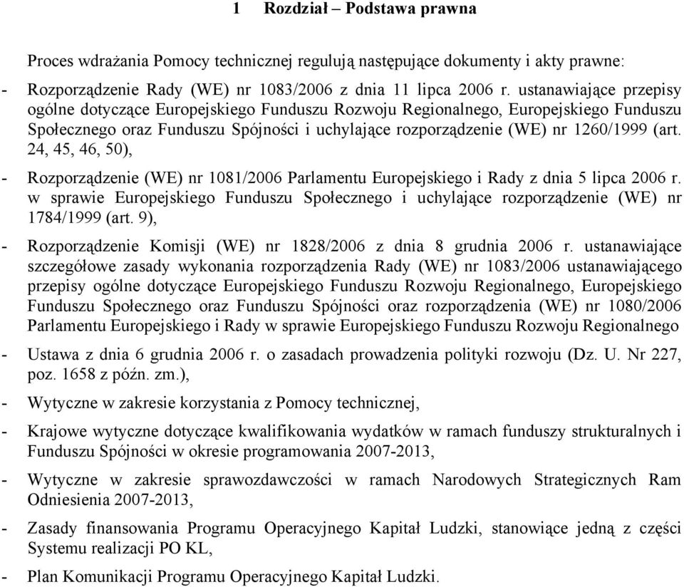 24, 45, 46, 50), - Rozporządzenie (WE) nr 1081/2006 Parlamentu Europejskiego i Rady z dnia 5 lipca 2006 r.