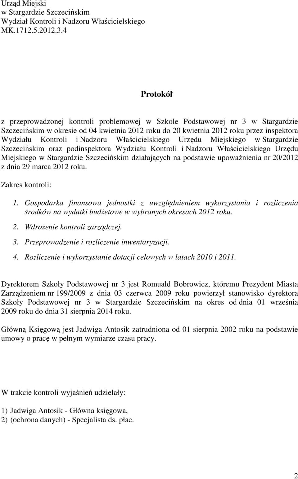 Nadzoru Właścicielskiego Urzędu Miejskiego w Stargardzie Szczecińskim oraz podinspektora Wydziału Kontroli i Nadzoru Właścicielskiego Urzędu Miejskiego w Stargardzie Szczecińskim działających na