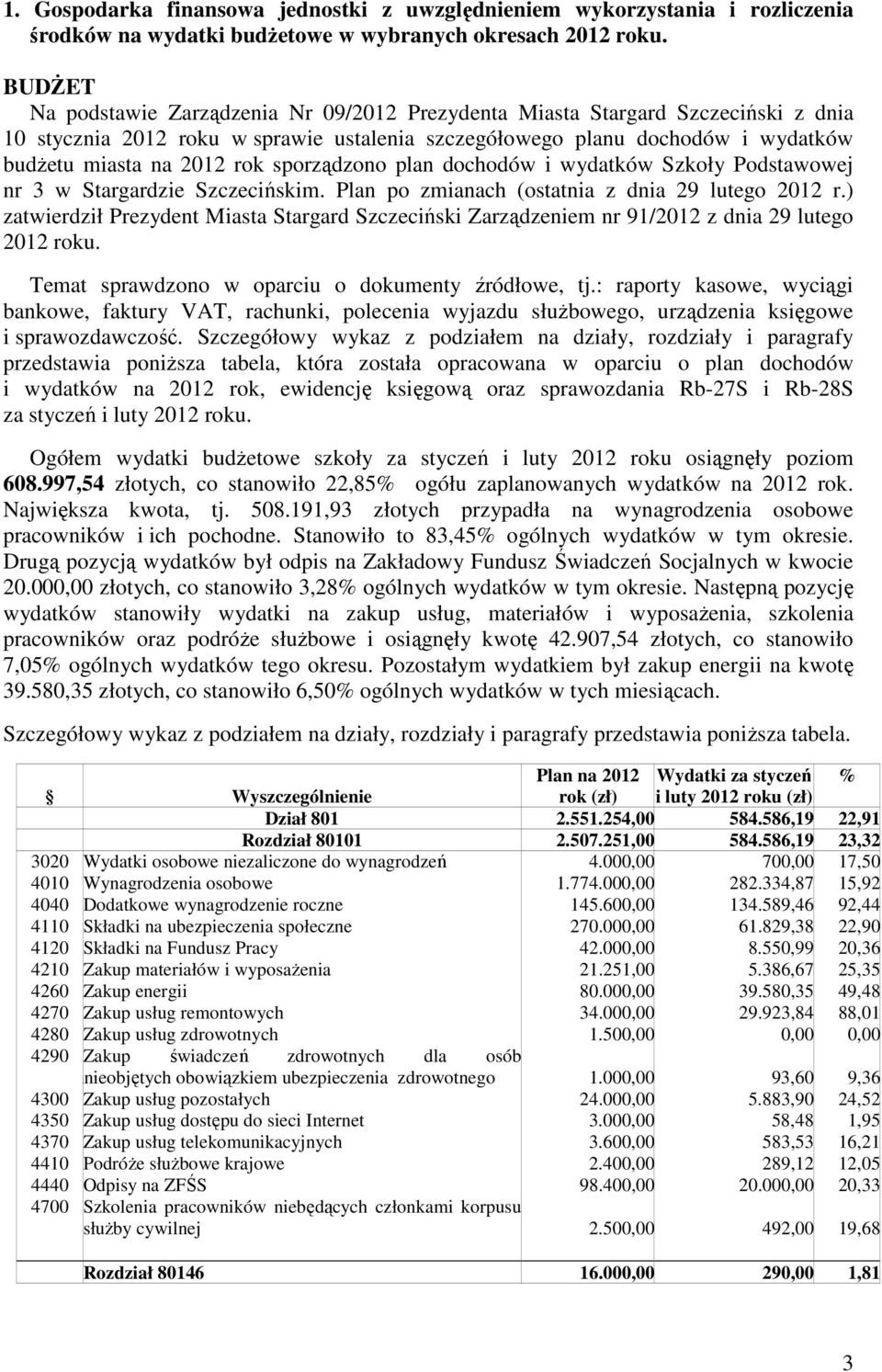 sporządzono plan dochodów i wydatków Szkoły Podstawowej nr 3 w Stargardzie Szczecińskim. Plan po zmianach (ostatnia z dnia 29 lutego 2012 r.