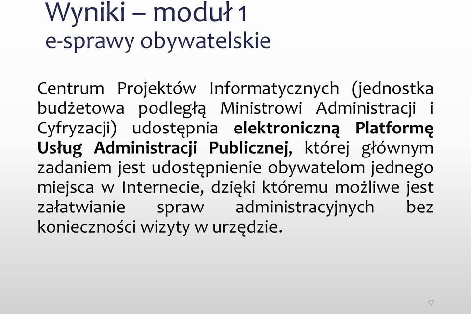 Administracji Publicznej, której głównym zadaniem jest udostępnienie obywatelom jednego miejsca w