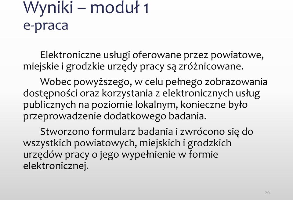 Wobec powyższego, w celu pełnego zobrazowania dostępności oraz korzystania z elektronicznych usług publicznych na