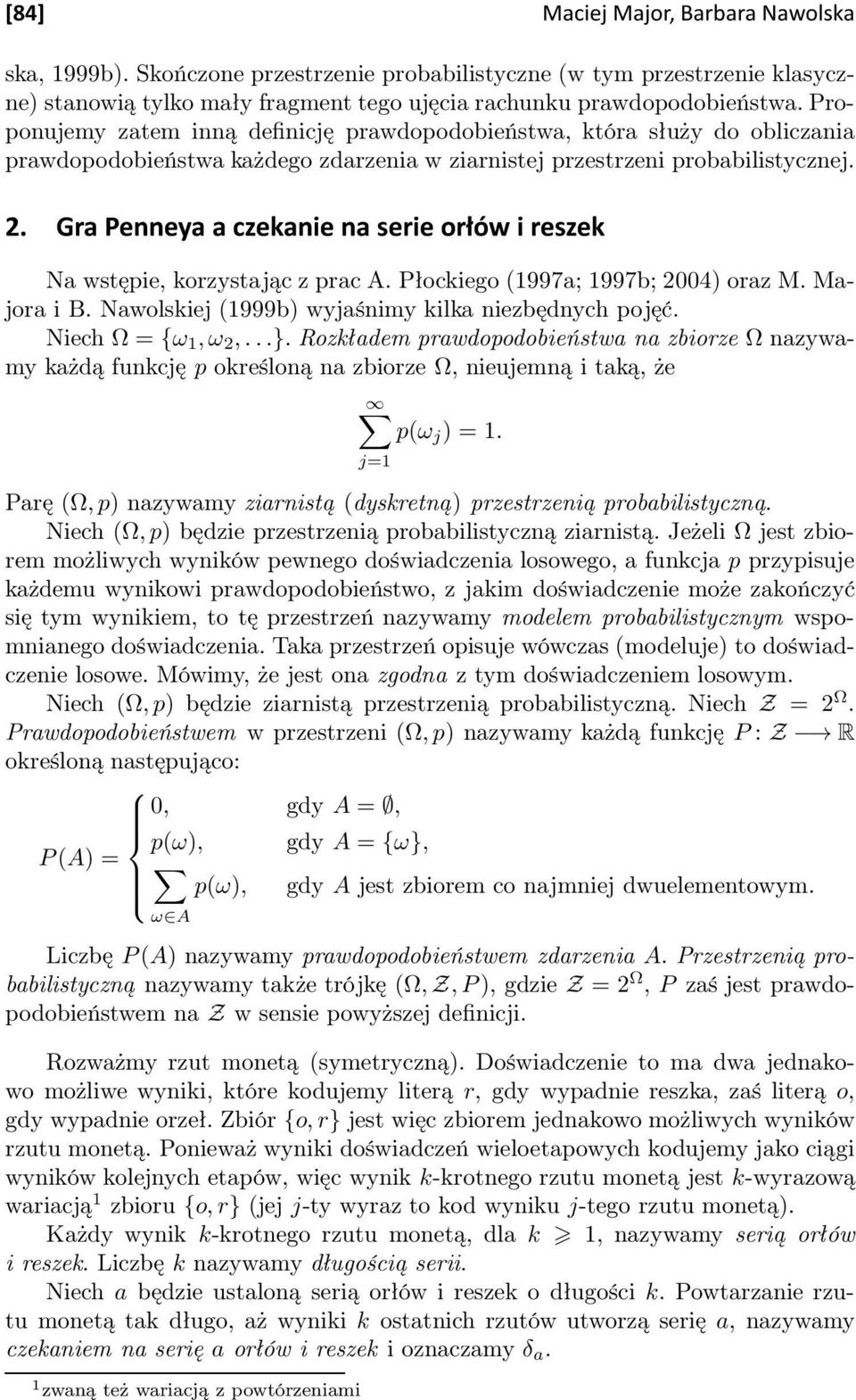 ¾º Ö È ÒÒ Ý Þ Ò Ò Ö ÓÖ Û Ö Þ Na wstępie, korzystając z prac A. Płockiego (997a; 997b; 004) oraz M. Majora i B. Nawolskiej (999b) wyjaśnimy kilka niezbędnych pojęć. Niech Ω = {ω,ω,...}.