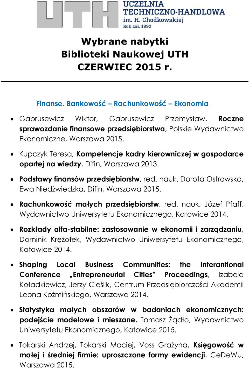 Kupczyk Teresa, Kompetencje kadry kierowniczej w gospodarce opartej na wiedzy, Difin, Warszawa 2013. Podstawy finansów przedsiębiorstw, red. nauk.