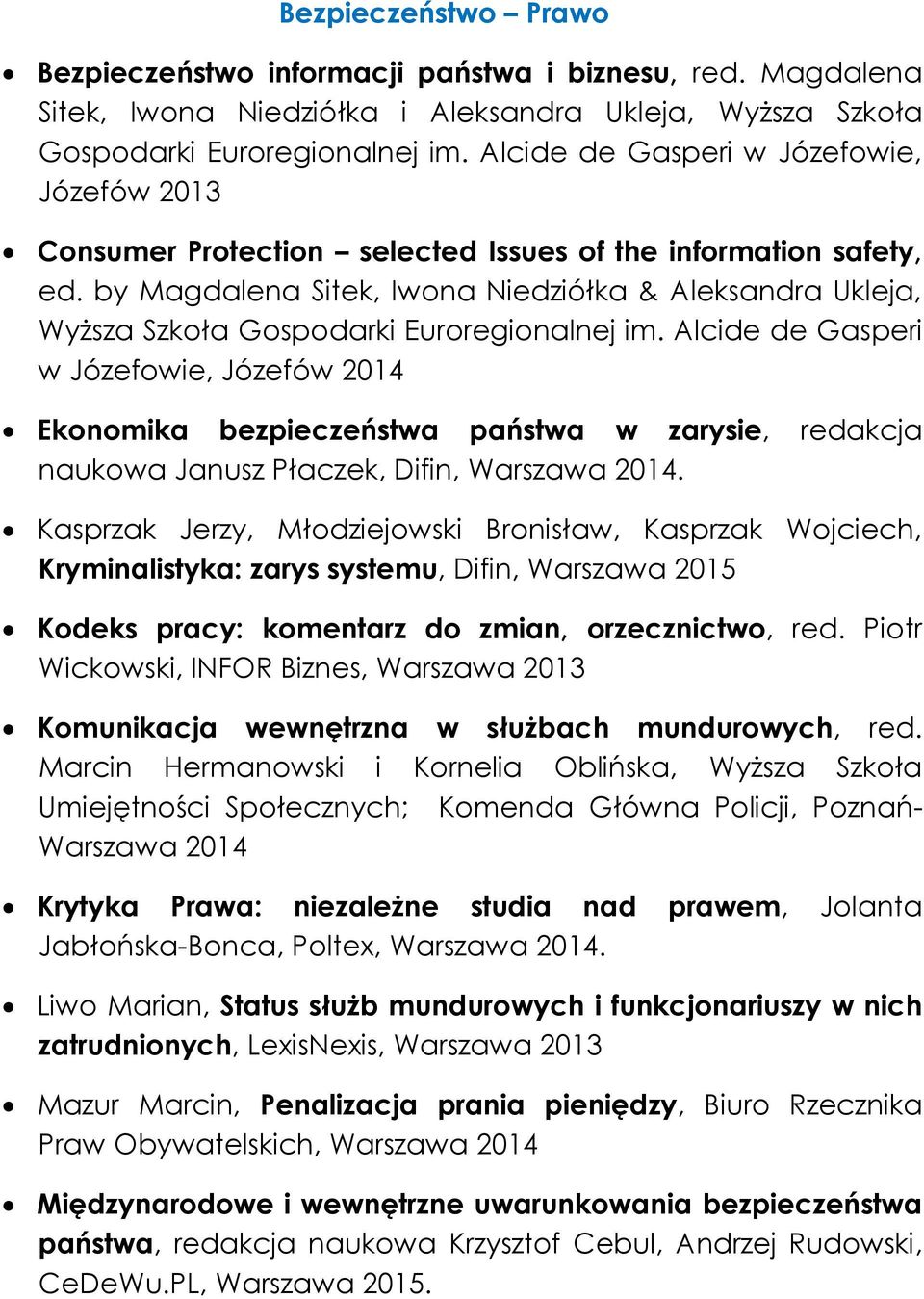 by Magdalena Sitek, Iwona Niedziółka & Aleksandra Ukleja, Wyższa Szkoła Gospodarki Euroregionalnej im.