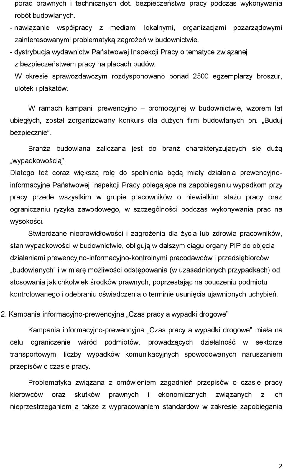 - dystrybucja wydawnictw Państwowej Inspekcji Pracy o tematyce związanej z bezpieczeństwem pracy na placach budów.