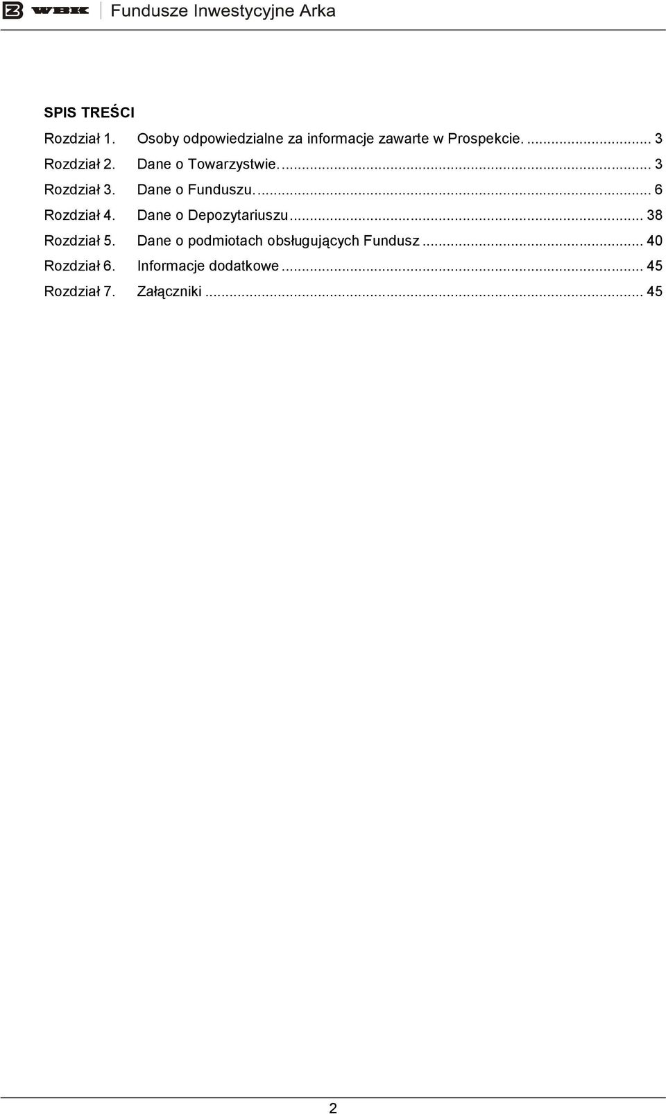 .. 6 Rozdział 4. Dane o Depozytariuszu... 38 Rozdział 5.