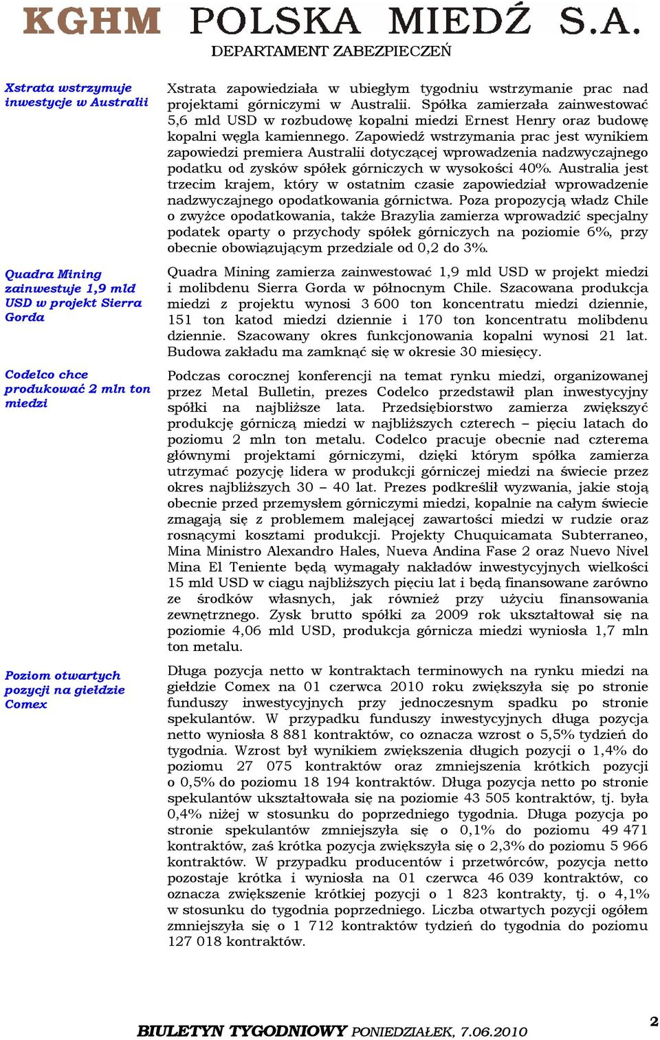 Spółka zamierzała zainwestować 5,6 mld USD w rozbudowę kopalni miedzi Ernest Henry oraz budowę kopalni węgla kamiennego.