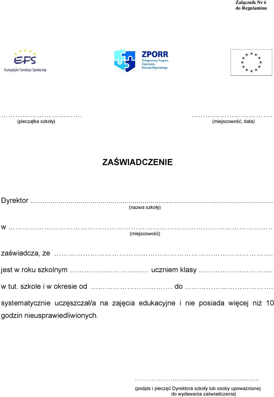 szkole i w okresie od do systematycznie uczęszczał/a na zajęcia edukacyjne i nie posiada