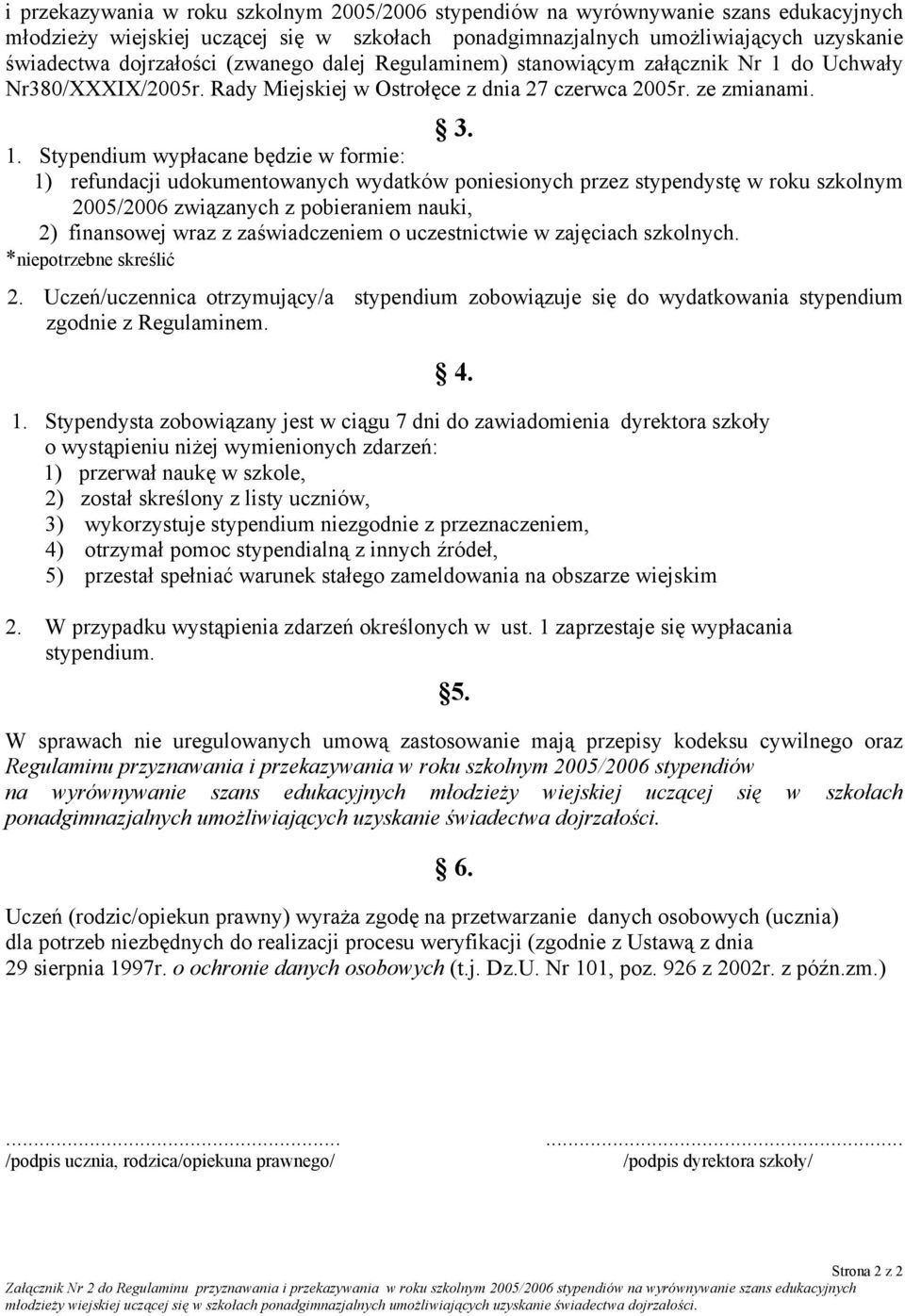 do Uchwały Nr380/XXXIX/2005r. Rady Miejskiej w Ostrołęce z dnia 27 czerwca 2005r. ze zmianami. 3. 1.