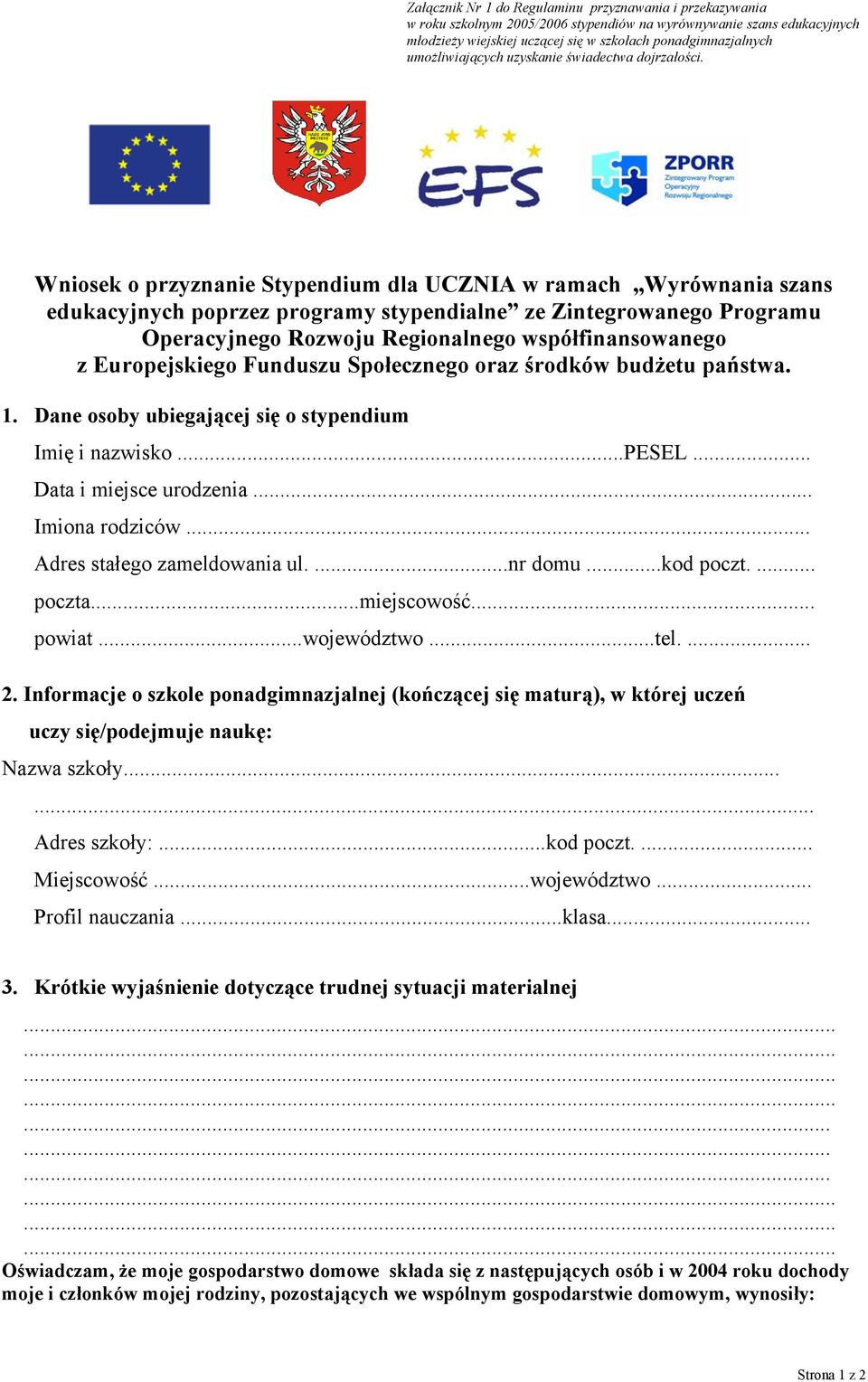 Wniosek o przyznanie Stypendium dla UCZNIA w ramach Wyrównania szans edukacyjnych poprzez programy stypendialne ze Zintegrowanego Programu Operacyjnego Rozwoju Regionalnego współfinansowanego z