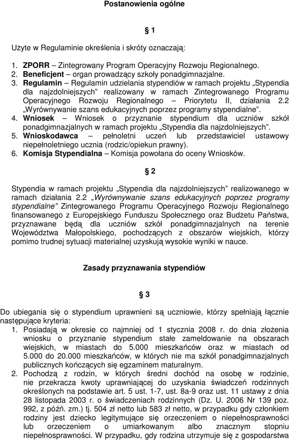 2 Wyrównywanie szans edukacyjnych poprzez programy stypendialne. 4. Wniosek Wniosek o przyznanie stypendium dla uczniów szkół ponadgimnazjalnych w ramach projektu Stypendia dla najzdolniejszych. 5.