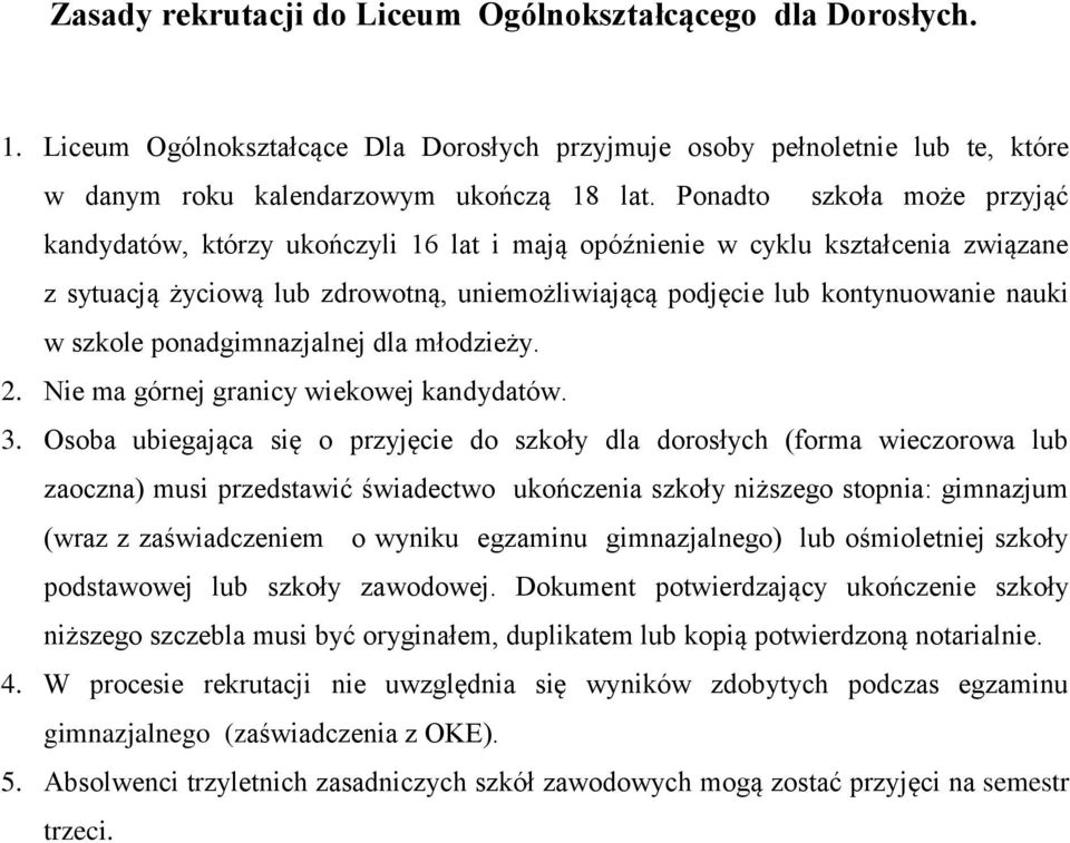 szkole ponadgimnazjalnej dla młodzieży. 2. Nie ma górnej granicy wiekowej kandydatów. 3.