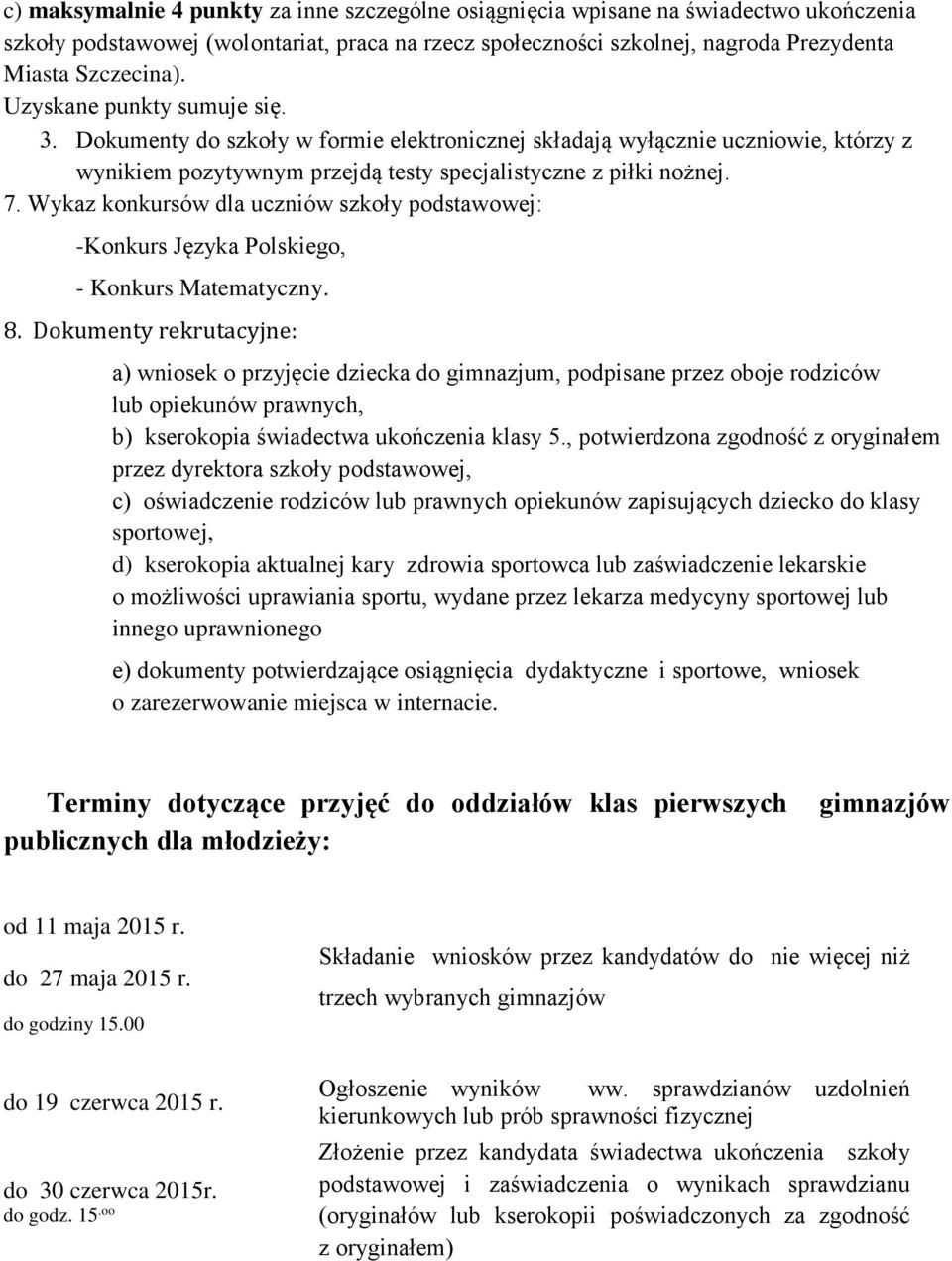 Wykaz konkursów dla uczniów szkoły podstawowej: -Konkurs Języka Polskiego, - Konkurs Matematyczny. 8.