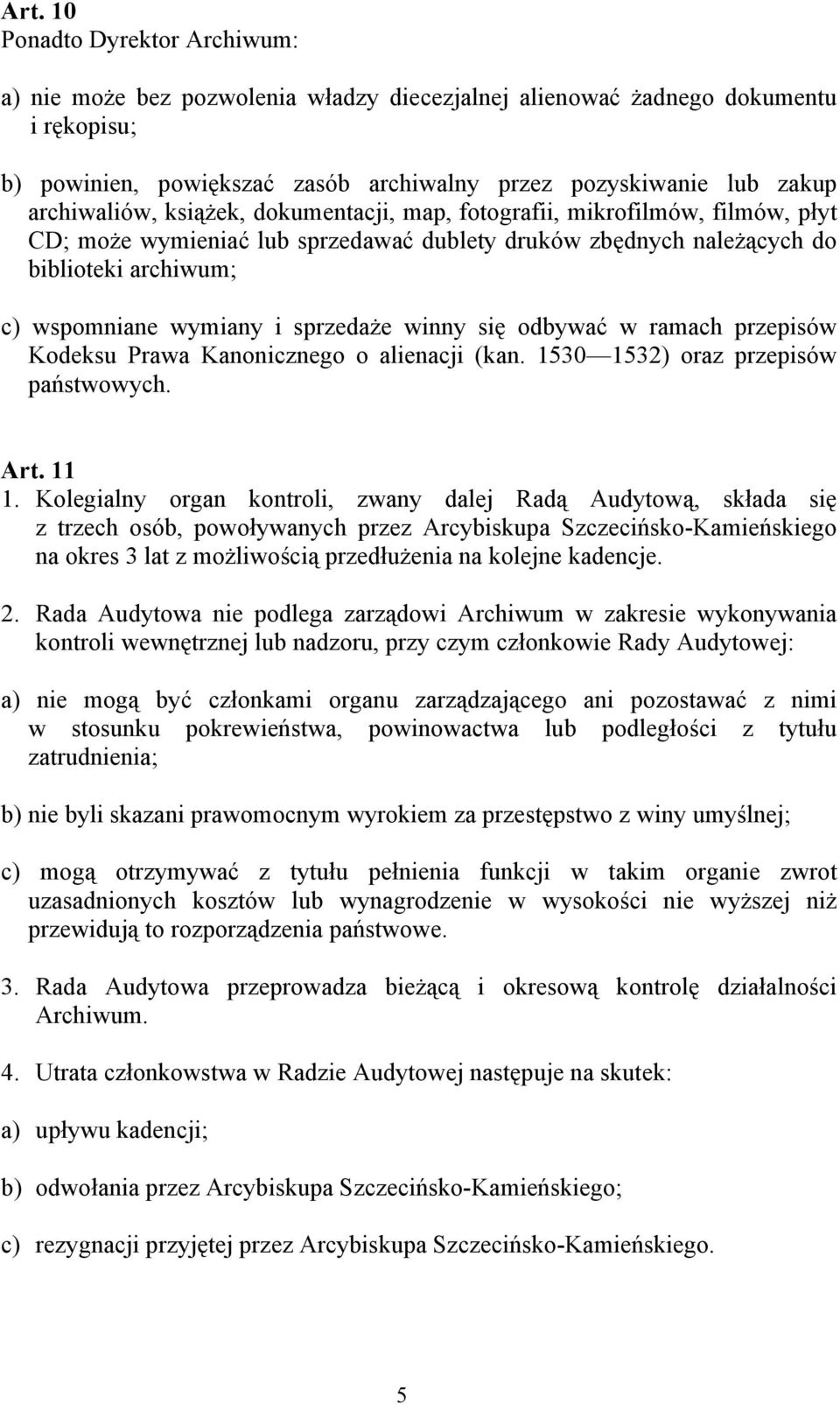 sprzedaże winny się odbywać w ramach przepisów Kodeksu Prawa Kanonicznego o alienacji (kan. 1530 1532) oraz przepisów państwowych. Art. 11 1.