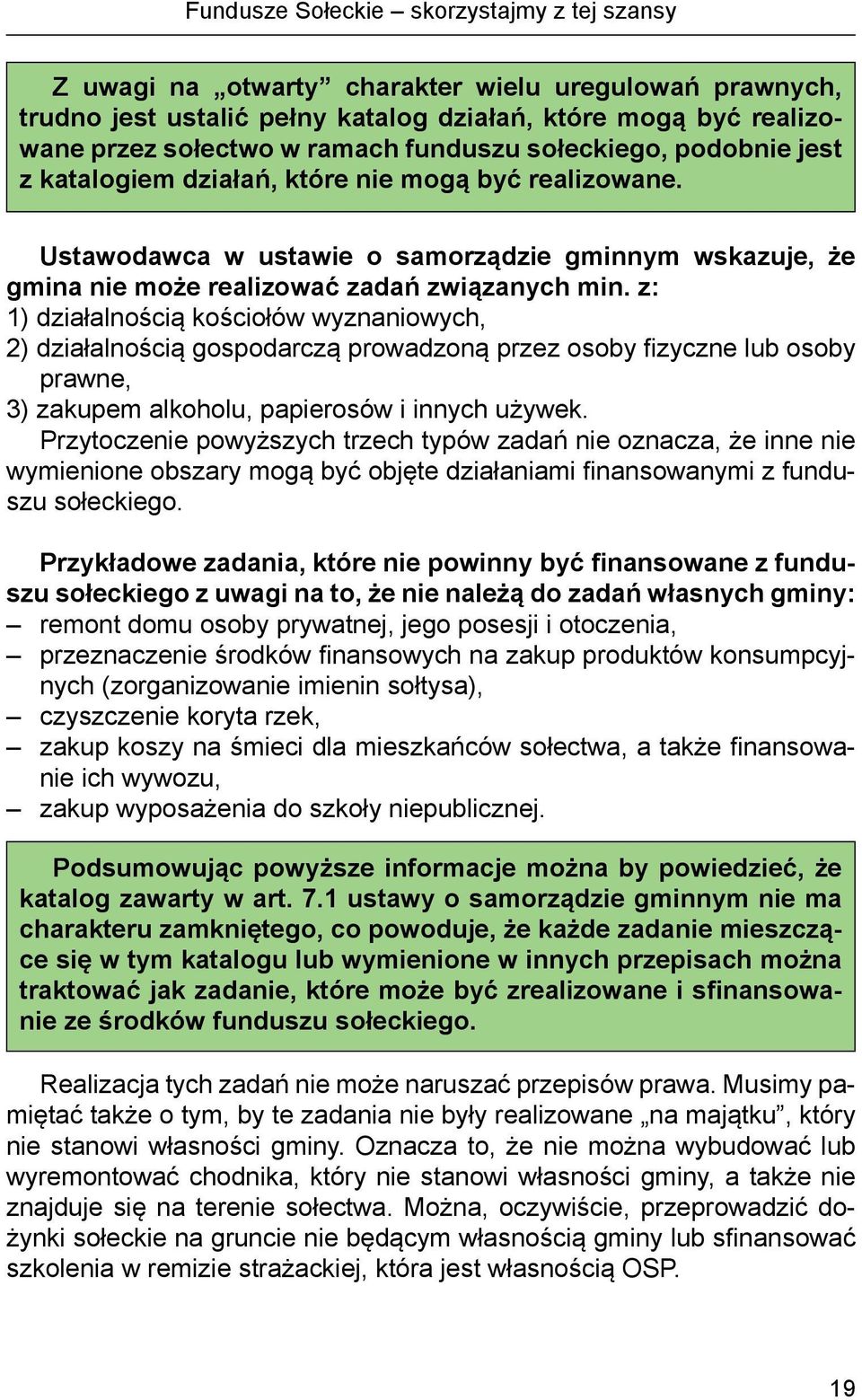 z: 1) działalnością kościołów wyznaniowych, 2) działalnością gospodarczą prowadzoną przez osoby fizyczne lub osoby prawne, 3) zakupem alkoholu, papierosów i innych używek.