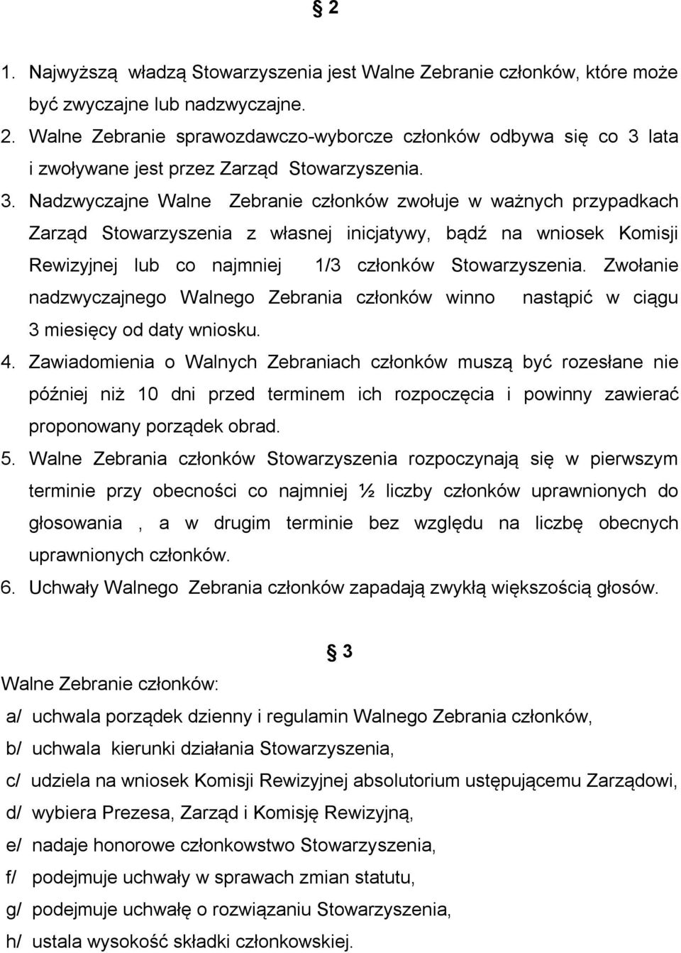 lata i zwoływane jest przez Zarząd Stowarzyszenia. 3.