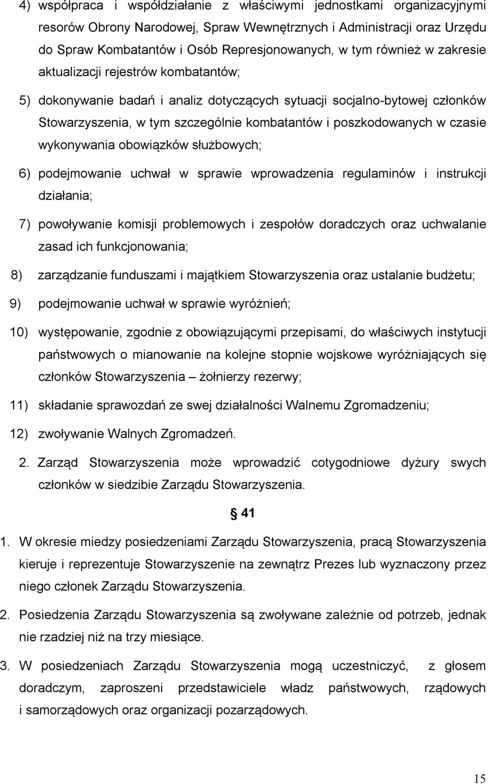 czasie wykonywania obowiązków służbowych; 6) podejmowanie uchwał w sprawie wprowadzenia regulaminów i instrukcji działania; 7) powoływanie komisji problemowych i zespołów doradczych oraz uchwalanie