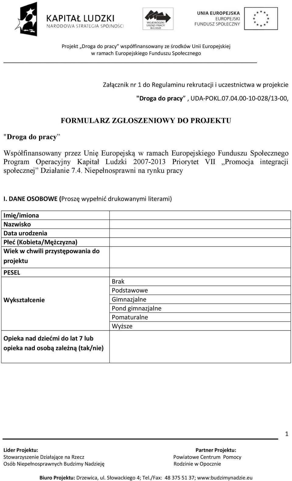 VII Promocja integracji społecznej Działanie 7.4. Niepełnosprawni na rynku pracy I.