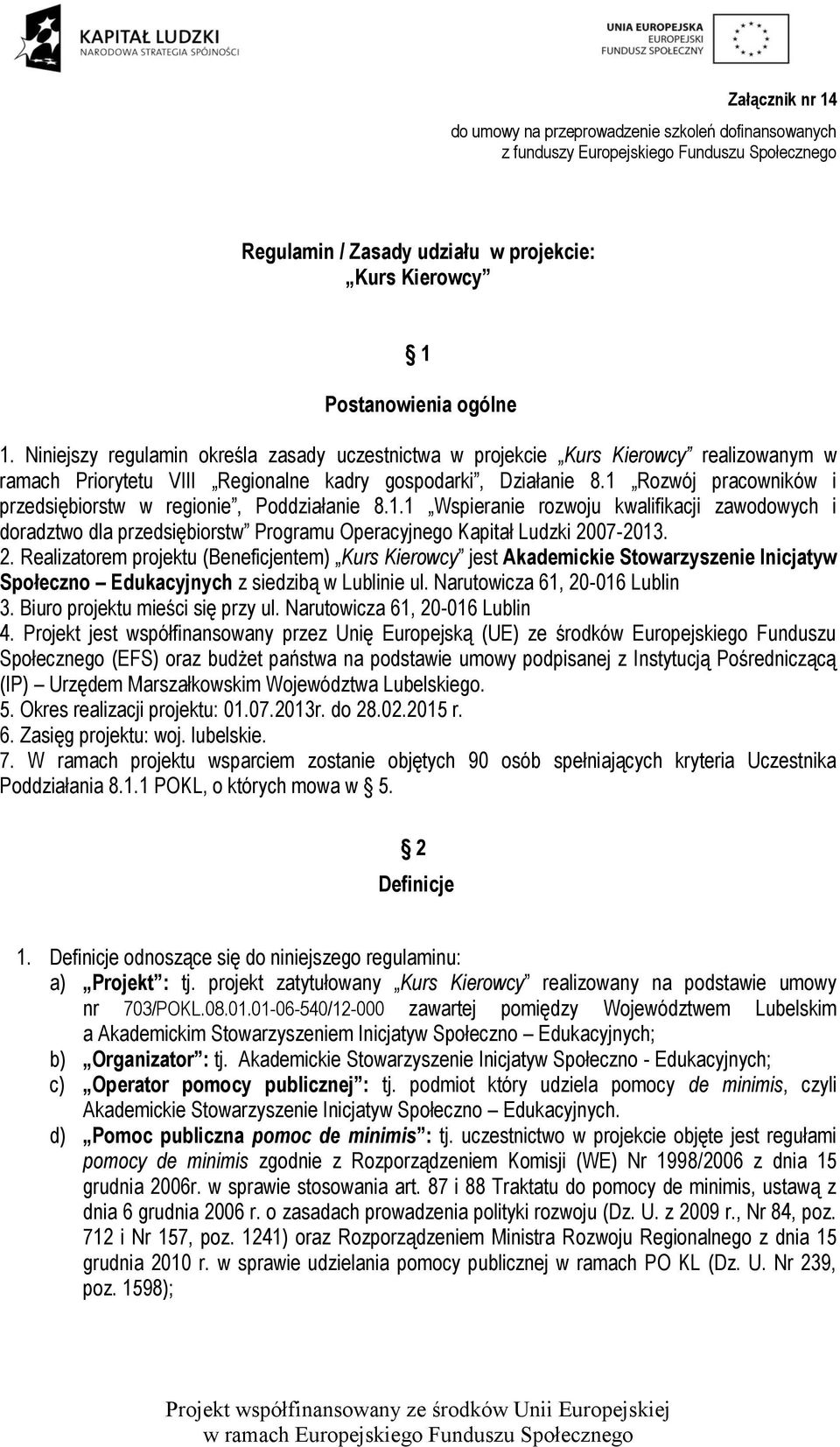 1 Rozwój pracowników i przedsiębiorstw w regionie, Poddziałanie 8.1.1 Wspieranie rozwoju kwalifikacji zawodowych i doradztwo dla przedsiębiorstw Programu Operacyjnego Kapitał Ludzki 20