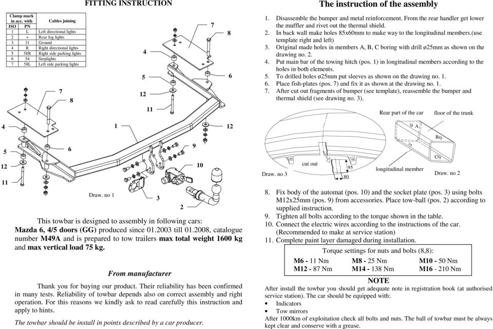 INSTRUCTION Draw. no 1 This towbar is designed to assembly in following cars: Mazda, 4/ doors (GG) produced since 01.2003 till 01.