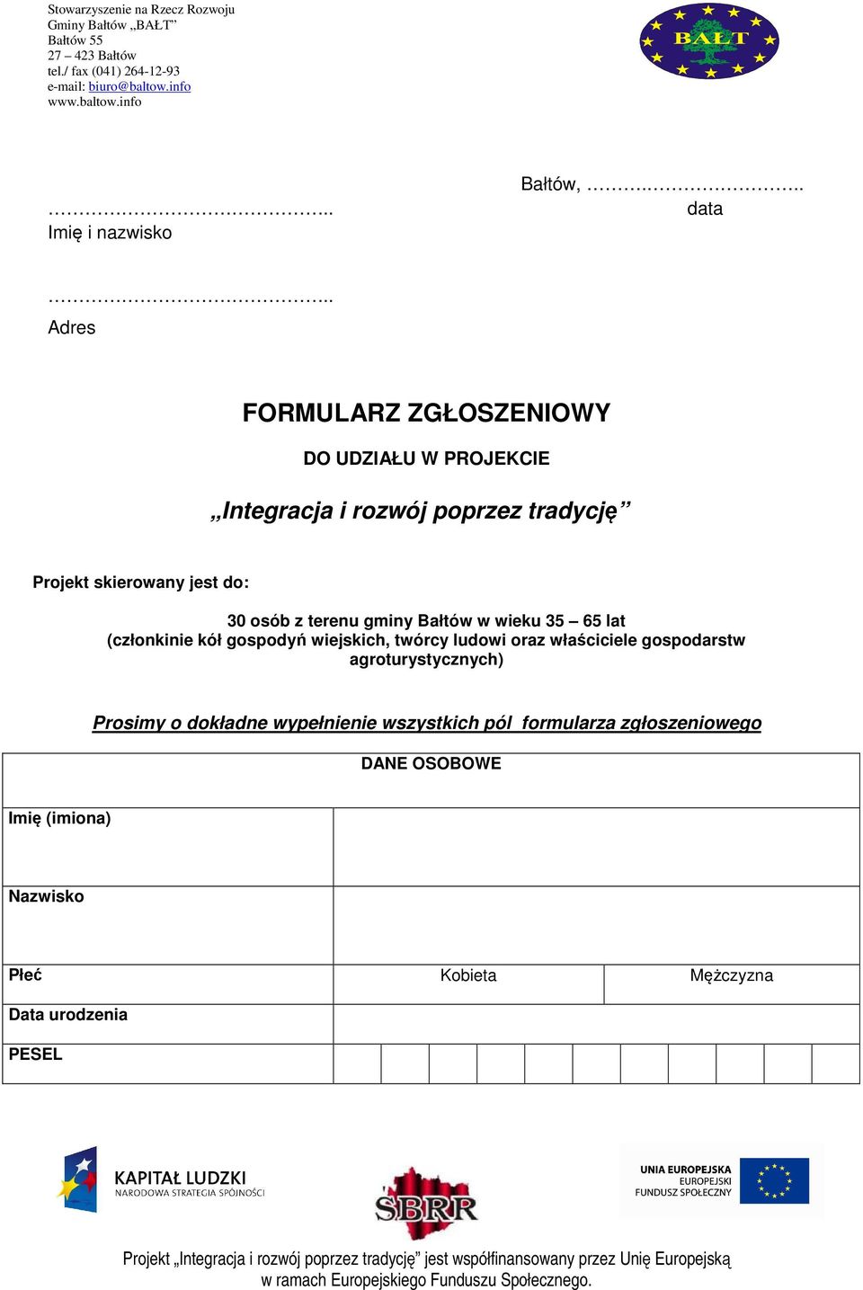 jest do: 30 osób z terenu gminy Bałtów w wieku 35 65 lat (członkinie kół gospodyń wiejskich, twórcy ludowi oraz