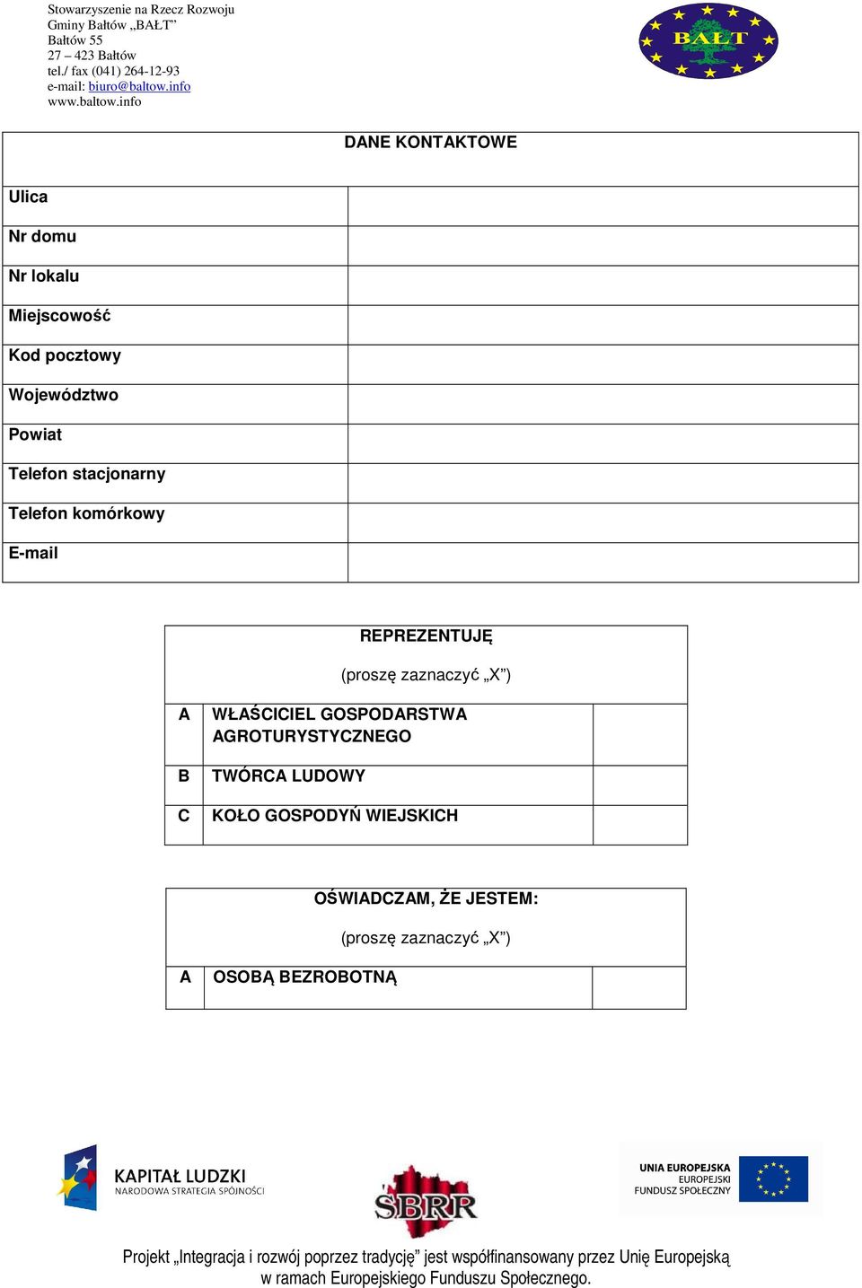 zaznaczyć X ) A B C WŁAŚCICIEL GOSPODARSTWA AGROTURYSTYCZNEGO TWÓRCA LUDOWY