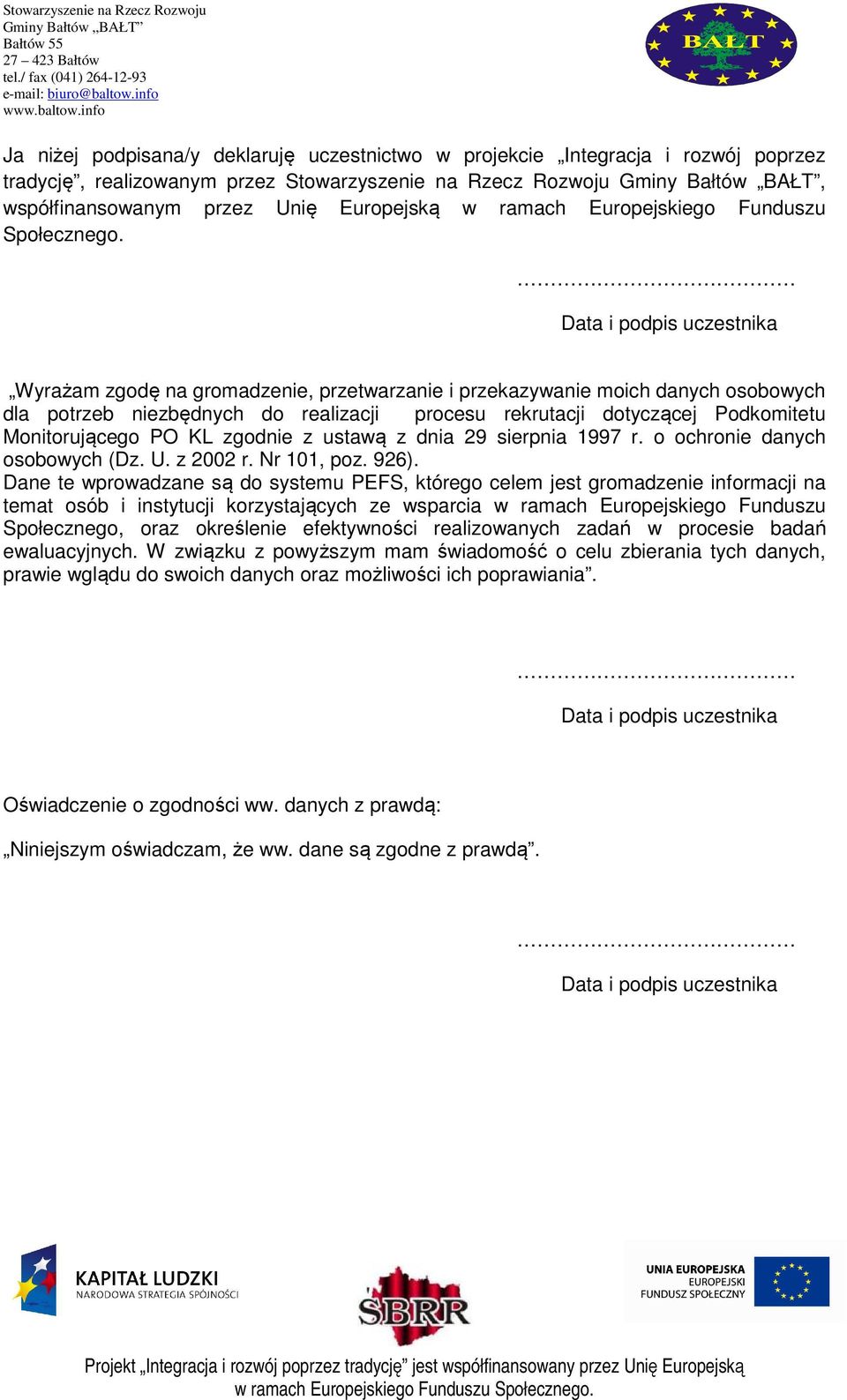 Wyrażam zgodę na gromadzenie, przetwarzanie i przekazywanie moich danych osobowych dla potrzeb niezbędnych do realizacji procesu rekrutacji dotyczącej Podkomitetu Monitorującego PO KL zgodnie z