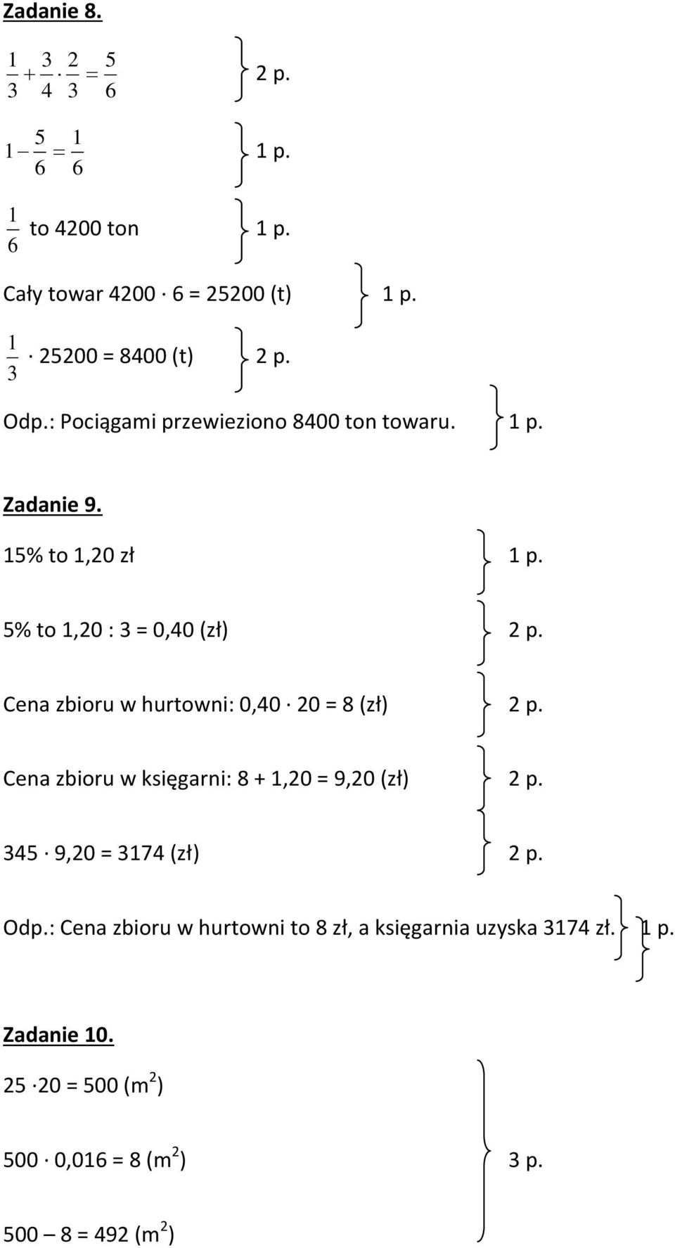 Cena zbioru w hurtowni: 0,40 20 = 8 (zł) 2 p. Cena zbioru w księgarni: 8 + 1,20 = 9,20 (zł) 2 p. 34 9,20 = 3174 (zł ) 2 p.