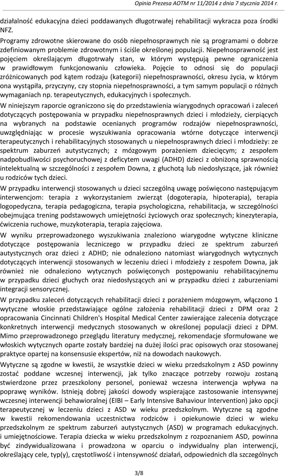 Niepełnosprawność jest pojęciem określającym długotrwały stan, w którym występują pewne ograniczenia w prawidłowym funkcjonowaniu człowieka.